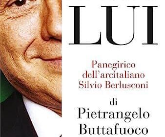 Beato Lui, Panegirico dell’Arcitaliano Silvio Berlusconi di Pietrangelo Buttafuoco