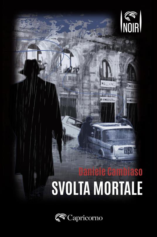 LETTI O RILETTI PER VOI. “SVOLTA MORTALE” di Daniele Cambiaso